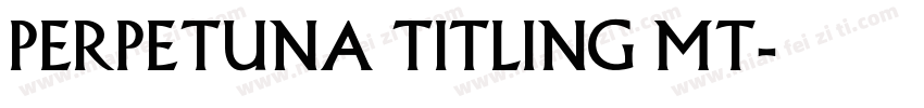 perpetuna Titling MT字体转换